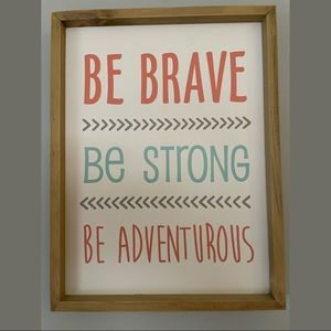 “Be brave Be strong Be adventurous” decor/sign for babies room